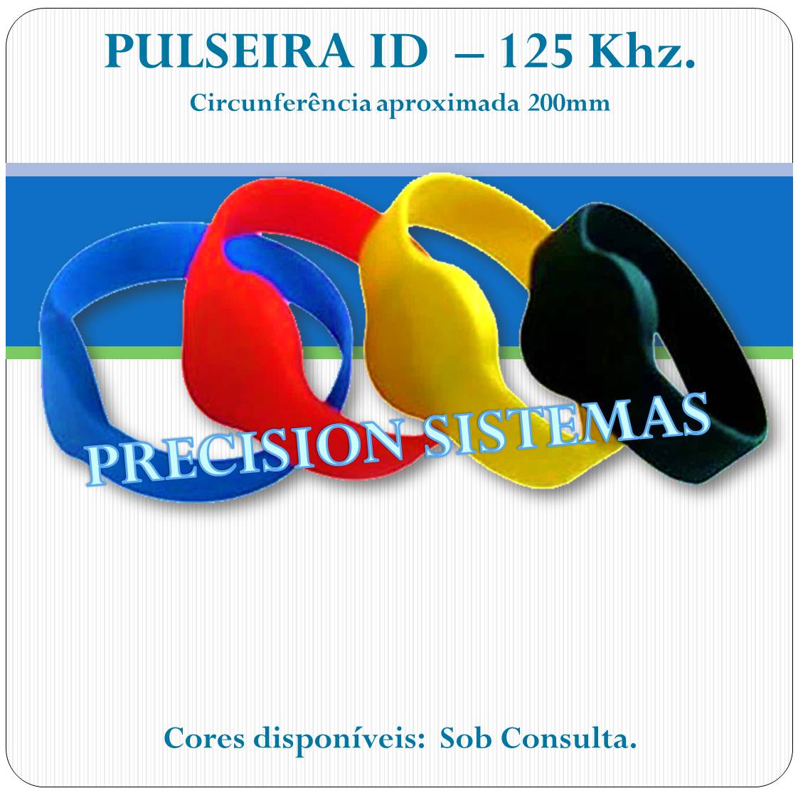 Pulseira RFID proximidade - 125 Khz - 4D Pulseira RFID proximidade - 125 Khz - 4D