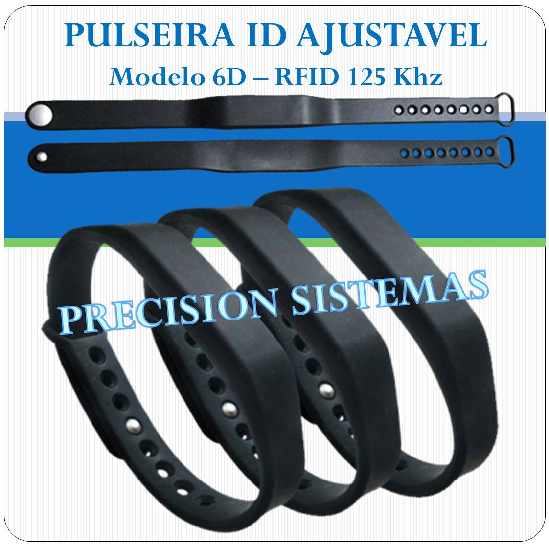 Pulseira RFID proximidade - 125 Khz - Ajustavel - 6D Pulseira RFID proximidade - 125 Khz - Ajustavel - 6D
