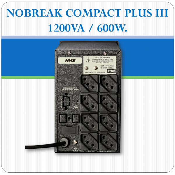 Nobreak COMPACT PLUS III - 1200VA / 600W Nobreak COMPACT PLUS III - 1200VA / 600W