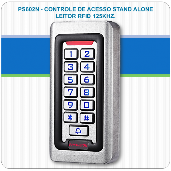 Controle de Acesso Stand Alone - RFID e Senha PS602N Controle de Acesso Stand Alone - RFID e Senha PS602N