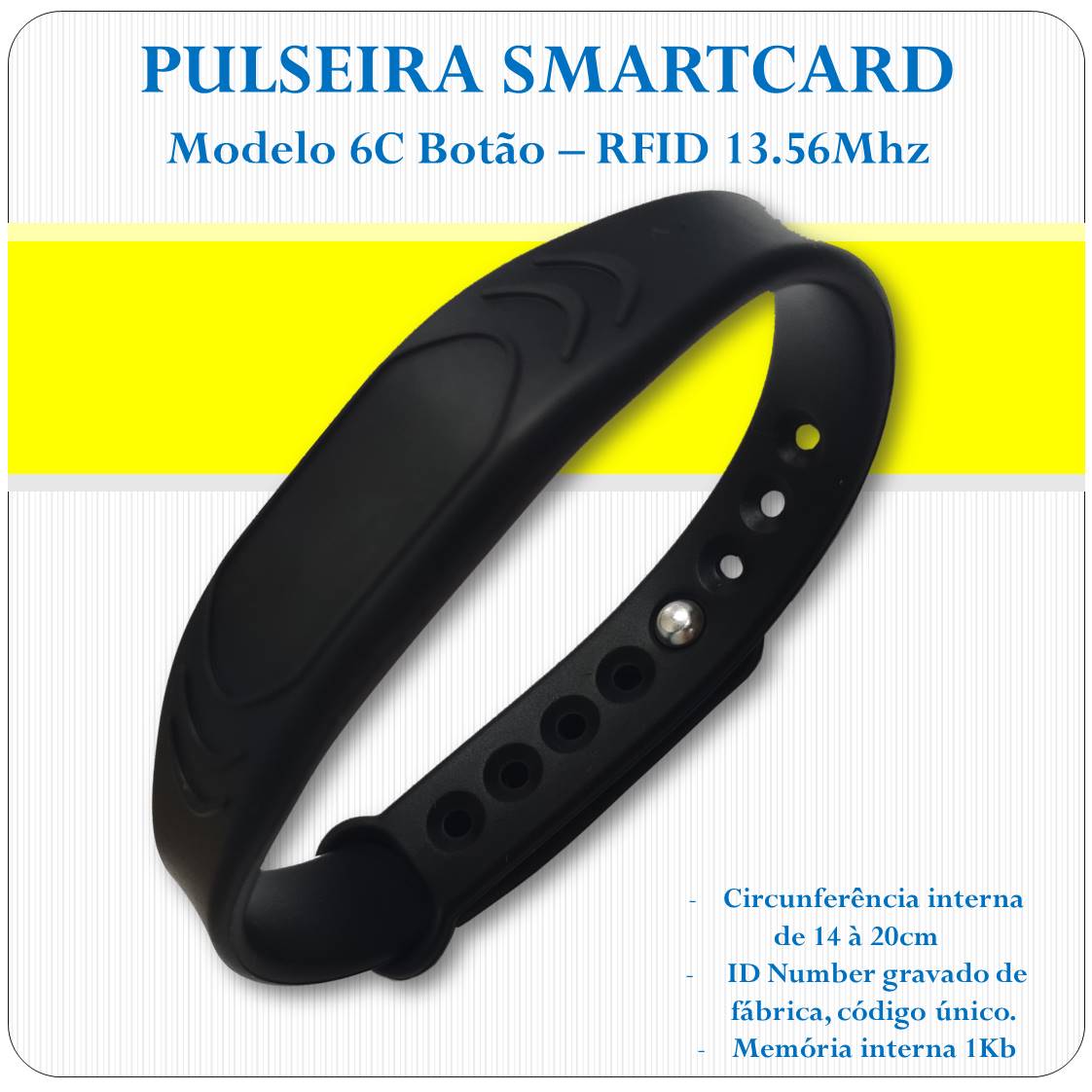 Pulseira RFID Smart Card 13.56 Mhz - Botão - 6C Pulseira RFID Smart Card 13.56 Mhz - Botão - 6C