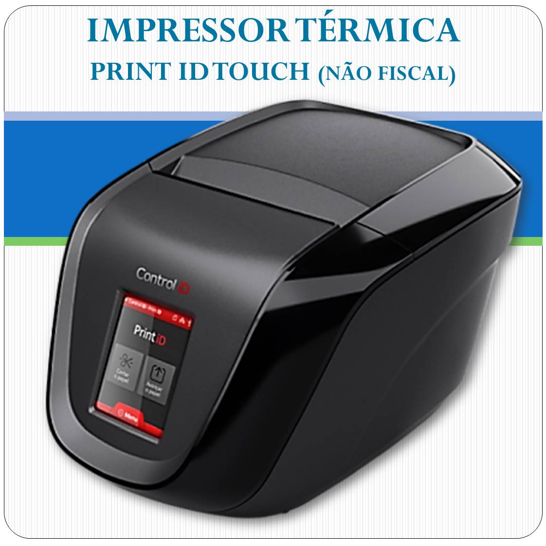 Impressora Térmica - Print Id Touch - TCP/IP e USB Impressora Térmica - Print Id Touch - TCP/IP e USB