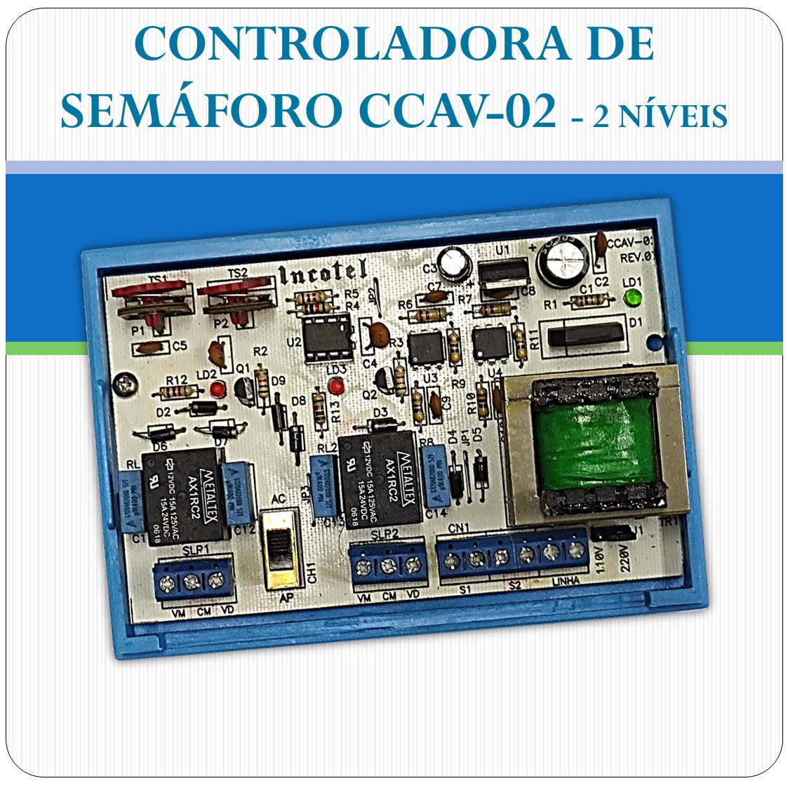 Controladora de Semaforo Incotel CCAV-02 - 2 níveis Controladora de Semaforo Incotel CCAV-02 - 2 níveis