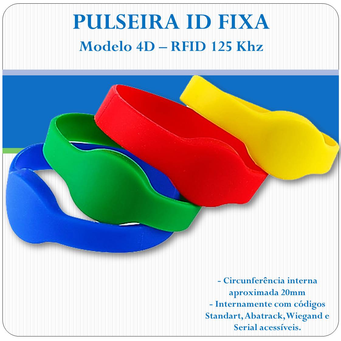 Pulseira RFID proximidade - 125 Khz - 4D Pulseira RFID proximidade - 125 Khz - 4D