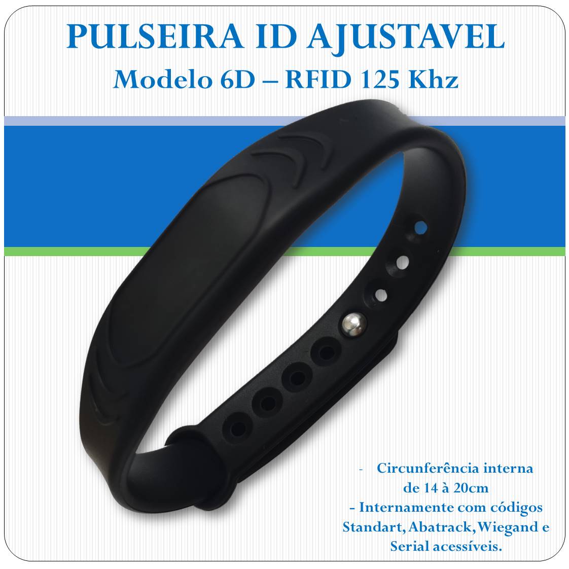 Pulseira RFID proximidade - 125 Khz - Ajustavel - 6D Pulseira RFID proximidade - 125 Khz - Ajustavel - 6D