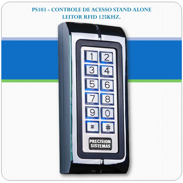 Controle de Acesso Stand Alone - RFID e Senha PS103 Controle de Acesso Stand Alone - RFID e Senha PS103