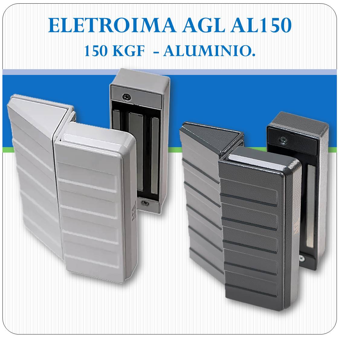 Fechadura Eletroimã AL 150 - 150Kgf (AGL) Fechadura Eletroimã AL 150 - 150Kgf (AGL)