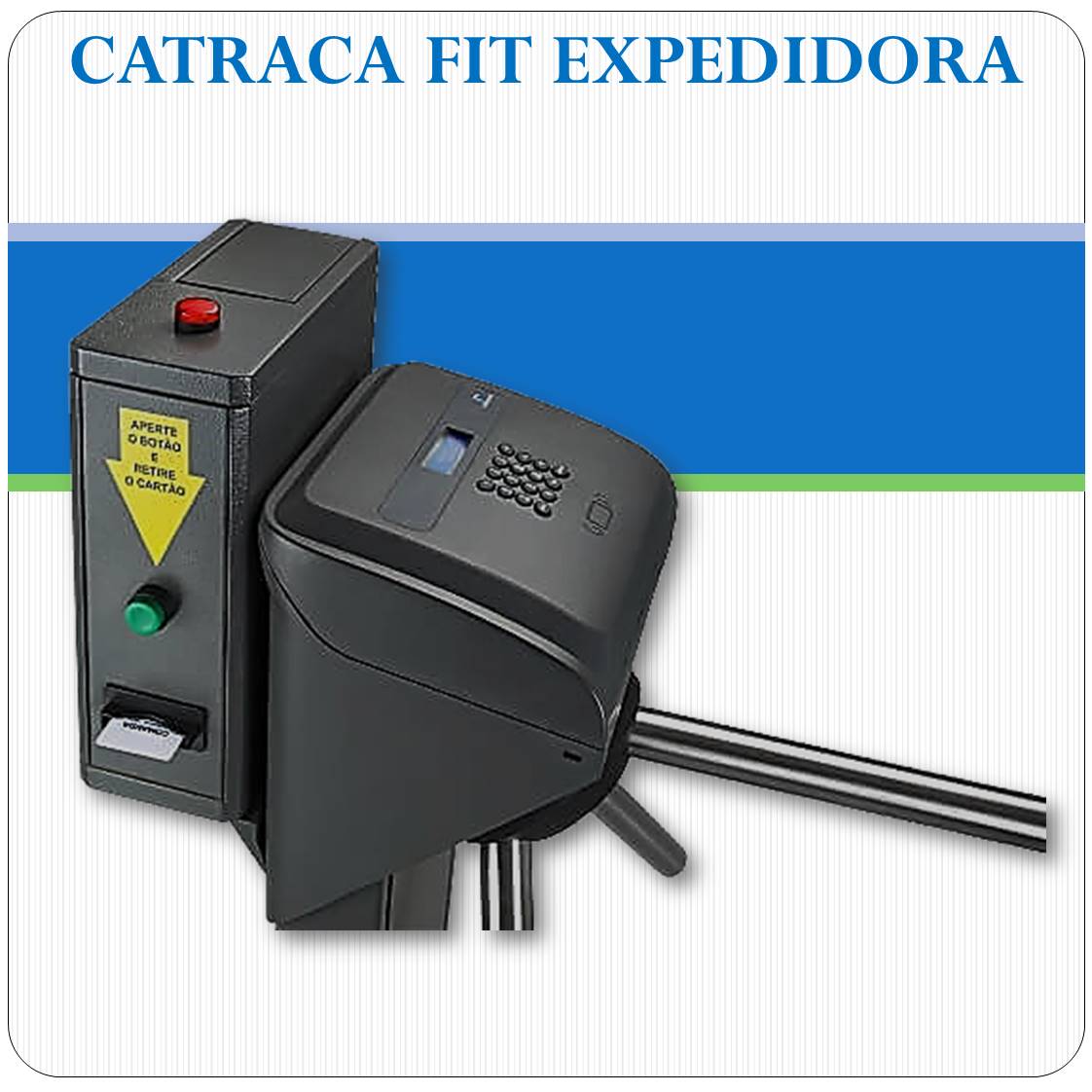 Catraca Expedidora de Comanda - Fit Expedidora