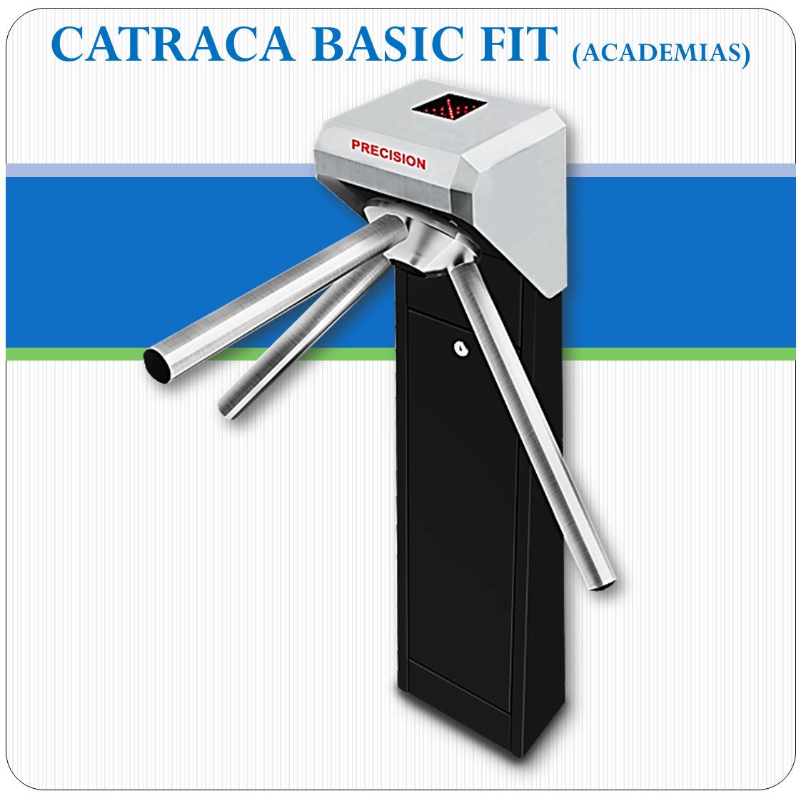 Catraca Informatizada - BASIC FIT (p/ Academias)