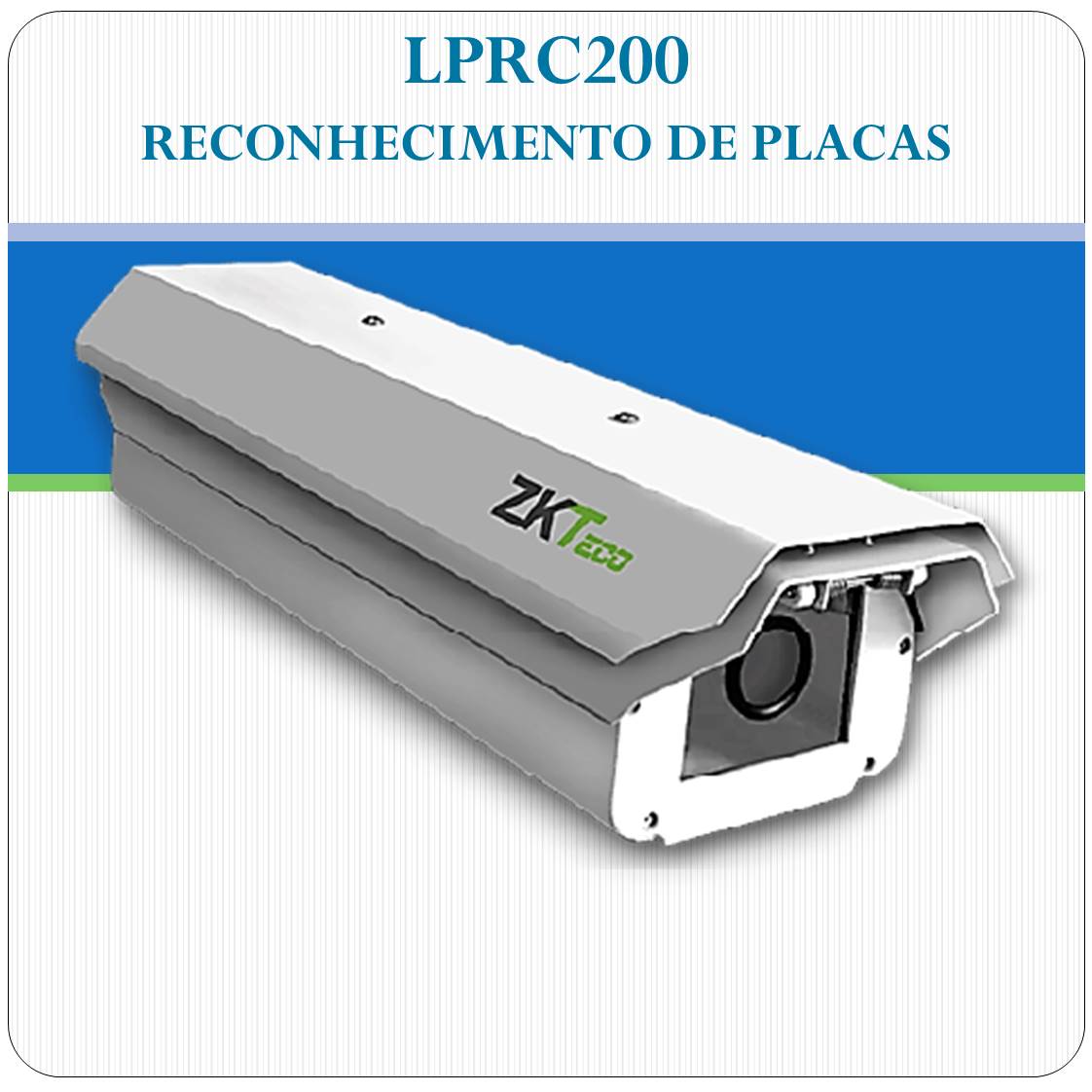 Reconhecimento de Placas - LPRC200 - ZKTeco Reconhecimento de Placas - LPRC200 - ZKTeco