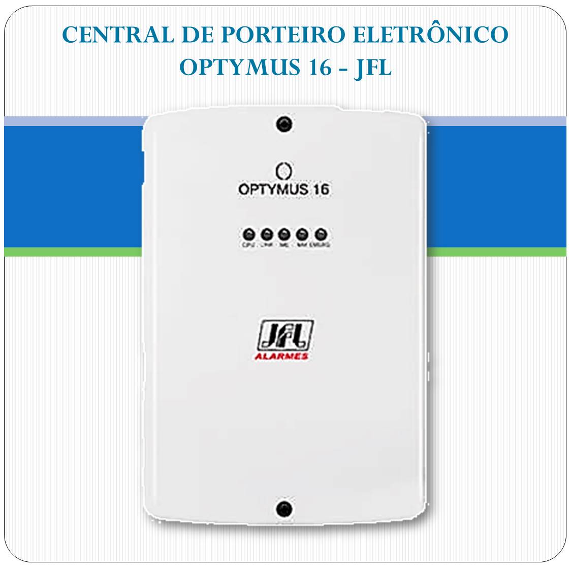 Central de porteiro eletrônico para até 17 ramais - Optymus-16 Central de porteiro eletrônico para até 17 ramais - Optymus-16