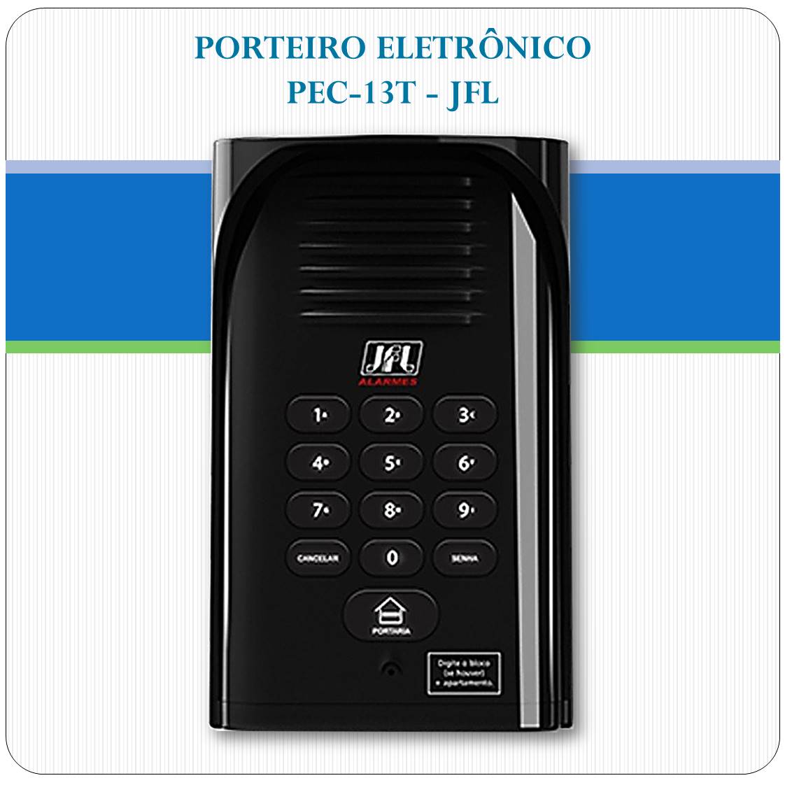 Porteiro Eletrônico PEC-13T - JFL Porteiro Eletrônico PEC-13T - JFL