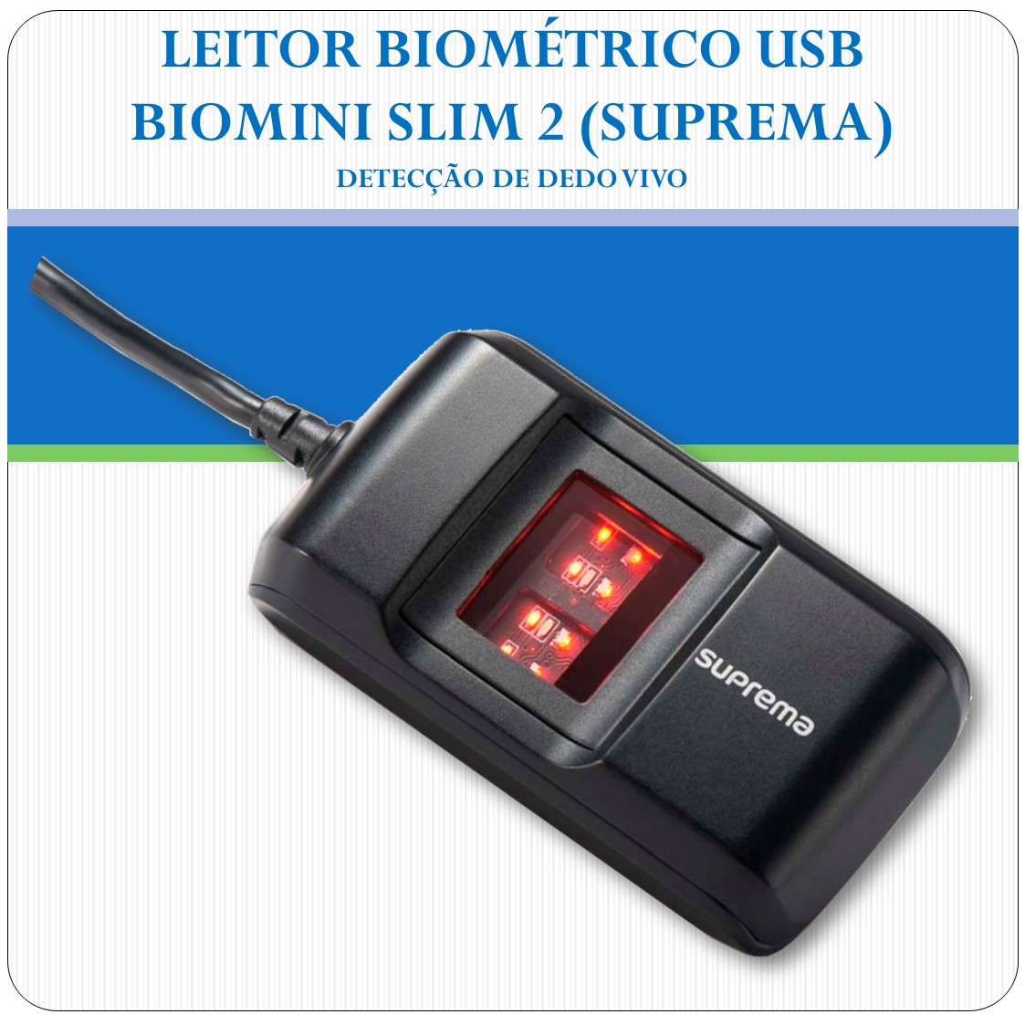 Leitor Biométrico USB BioMini Slim 2 - Suprema Leitor Biométrico USB BioMini Slim 2 - Suprema