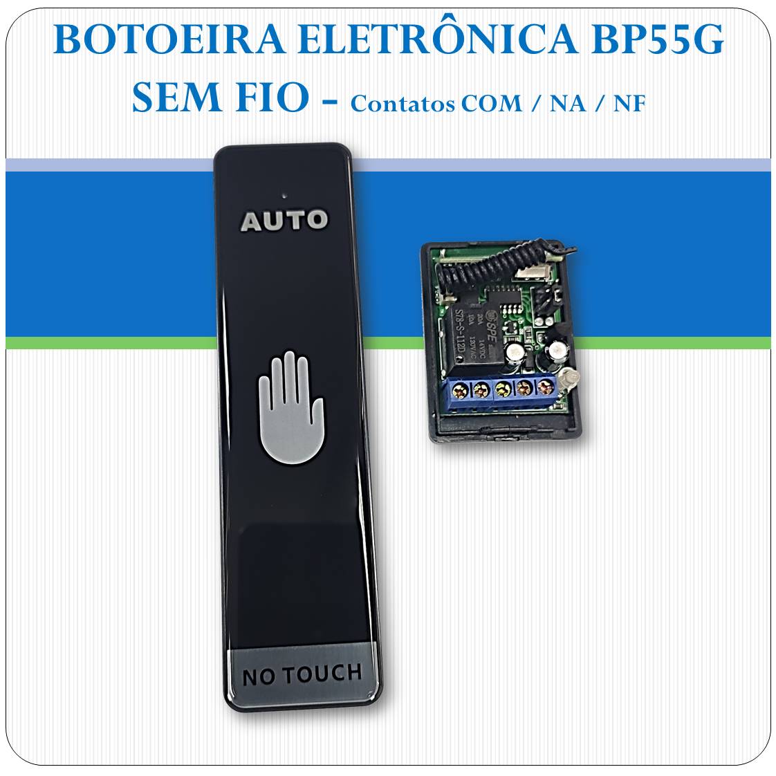 Botoeira Eletrônica Sem Toque e Sem Fio - Sobrepor NA-C-NF - BP55G Botoeira Eletrônica Sem Toque e Sem Fio - Sobrepor NA-C-NF - BP55G