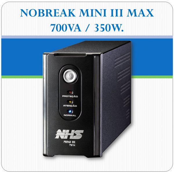 Nobreak MINI III MAX - 700VA / 350W Nobreak MINI III MAX - 700VA / 350W