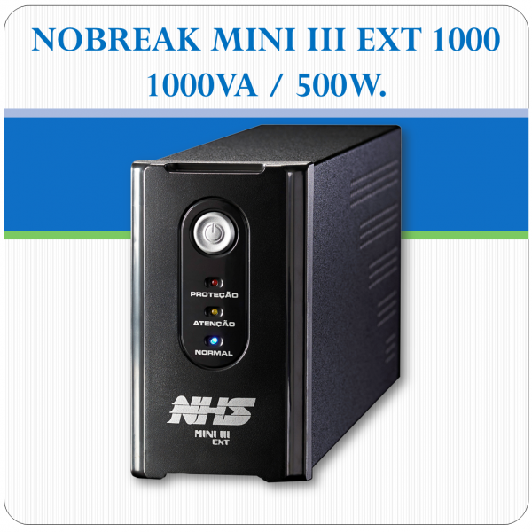 Nobreak MINI III EXT 1000 - 1000VA / 500W Nobreak MINI III EXT 1000 - 1000VA / 500W